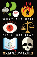 Cover Image for What the Hell Did I Just Read: A Novel of Cosmic Horror -- Jason Pargin, Paperback