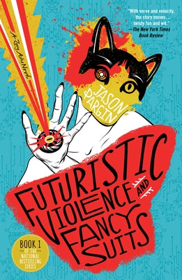 Cover Image for Futuristic Violence and Fancy Suits -- Jason Pargin, Paperback