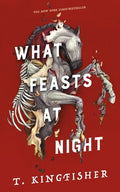 Cover Image for What Feasts at Night -- T. Kingfisher, Hardcover