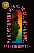 Cover Image for My Government Means to Kill Me -- Rasheed Newson, Paperback