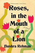 Cover Image for Roses, in the Mouth of a Lion -- Bushra Rehman, Paperback