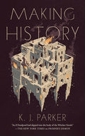 Cover Image for Making History -- K. J. Parker, Paperback