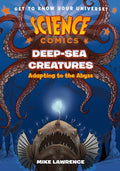 Cover Image for Science Comics: Deep-Sea Creatures: Adapting to the Abyss -- Mike Lawrence, Hardcover