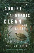Cover Image for Adrift in Currents Clean and Clear -- Seanan McGuire, Hardcover