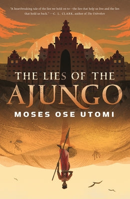 Cover Image for The Lies of the Ajungo -- Moses Ose Utomi, Hardcover