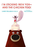 Cover Image for I'm Sticking with You--And the Chicken Too! -- Smriti Prasadam-Halls, Hardcover