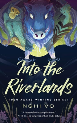 Cover Image for Into the Riverlands -- Nghi Vo, Hardcover