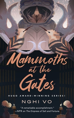 Cover Image for Mammoths at the Gates -- Nghi Vo, Hardcover