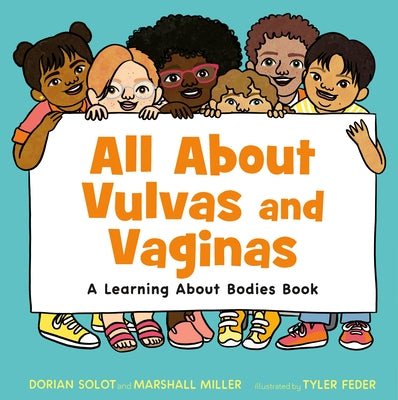 Cover Image for All about Vulvas and Vaginas: A Learning about Bodies Book -- Dorian Solot, Hardcover