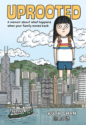 Cover Image for Uprooted: A Memoir about What Happens When Your Family Moves Back -- Ruth Chan, Hardcover
