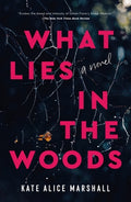 Cover Image for What Lies in the Woods -- Kate Alice Marshall, Paperback