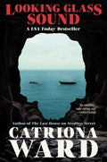 Cover Image for Looking Glass Sound -- Catriona Ward, Paperback