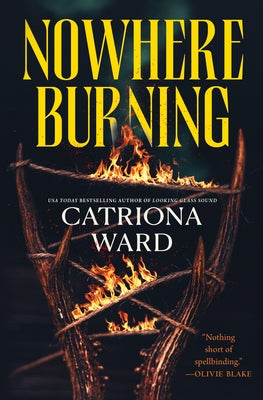 Cover Image for Nowhere Burning -- Catriona Ward, Hardcover