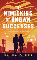 Cover Image for The Mimicking of Known Successes -- Malka Older, Hardcover