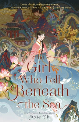 Cover Image for The Girl Who Fell Beneath the Sea -- Axie Oh, Paperback