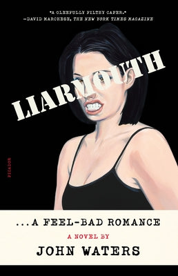 Cover Image for Liarmouth: A Feel-Bad Romance -- John Waters, Paperback