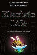 Cover Image for Electric Life: The Hidden Radiance of Everything -- Sander Funneman, Hardcover