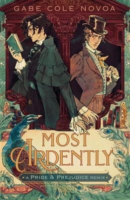 Cover Image for Most Ardently: A Pride & Prejudice Remix -- Gabe Cole Novoa, Paperback