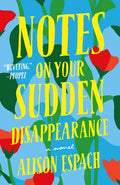 Cover Image for Notes on Your Sudden Disappearance -- Alison Espach, Paperback