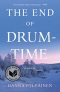 Cover Image for The End of Drum-Time -- Hanna Pylväinen, Paperback
