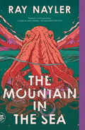Cover Image for The Mountain in the Sea -- Ray Nayler, Paperback