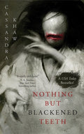 Cover Image for Nothing But Blackened Teeth -- Cassandra Khaw, Paperback