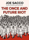 Cover Image for The Once and Future Riot -- Joe Sacco, Hardcover