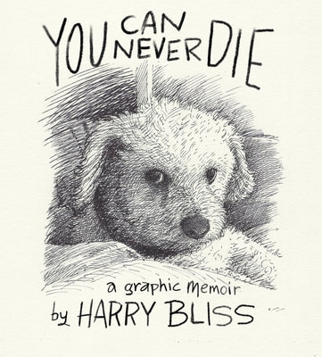 Cover Image for You Can Never Die: A Graphic Memoir -- Harry Bliss, Hardcover