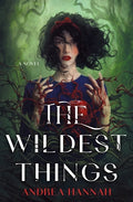 Cover Image for The Wildest Things -- Andrea Hannah, Hardcover