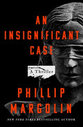 Cover Image for An Insignificant Case: A Thriller -- Phillip Margolin, Hardcover