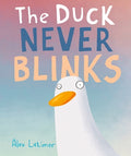 Cover Image for The Duck Never Blinks -- Alex Latimer, Hardcover