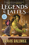 Cover Image for Legends & Lattes: A Novel of High Fantasy and Low Stakes -- Travis Baldree, Paperback