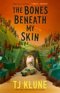 Cover Image for The Bones Beneath My Skin -- Tj Klune, Hardcover