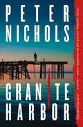 Cover Image for Granite Harbor -- Peter Nichols, Paperback