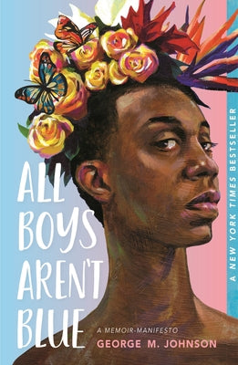 Cover Image for All Boys Aren't Blue: A Memoir-Manifesto -- George M. Johnson, Paperback