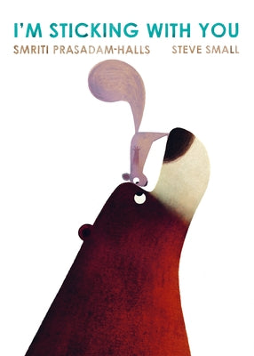 Cover Image for I'm Sticking with You -- Smriti Prasadam-Halls, Board Books