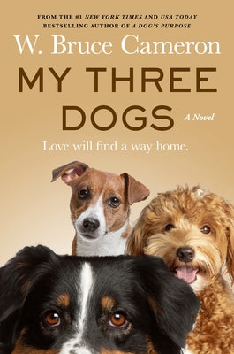 Cover Image for My Three Dogs -- W. Bruce Cameron, Paperback