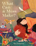 Cover Image for What Can a Mess Make? -- Bee Johnson, Hardcover
