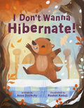 Cover Image for I Don't Wanna Hibernate! -- Anna Ouchchy, Hardcover