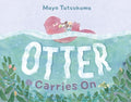 Cover Image for Otter Carries on -- Maya Tatsukawa, Hardcover