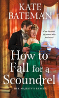 Cover Image for How to Fall for a Scoundrel -- Kate Bateman, Mass Market Paperback