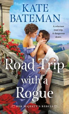 Cover Image for Road Trip with a Rogue: Her Majesty's Rebels #3 -- Kate Bateman, Mass Market Paperback
