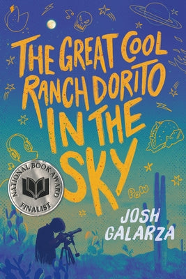 Cover Image for The Great Cool Ranch Dorito in the Sky: (National Book Award Finalist) -- Josh Galarza, Hardcover