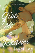 Cover Image for Give Me a Reason -- Jayci Lee, Paperback