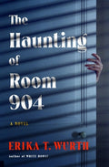 Cover Image for The Haunting of Room 904 -- Erika T. Wurth, Paperback