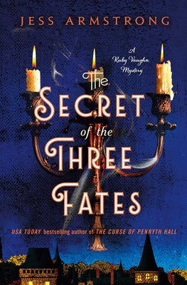 Cover Image for The Secret of the Three Fates: A Ruby Vaughn Mystery -- Jess Armstrong, Hardcover
