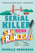 Cover Image for The Serial Killer Guide to San Francisco: A Mystery -- Michelle Chouinard, Paperback