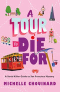 Cover Image for A Tour to Die for: A Serial Killer Guide to San Francisco Mystery -- Michelle Chouinard, Paperback