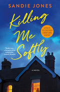Cover Image for Killing Me Softly -- Sandie Jones, Hardcover