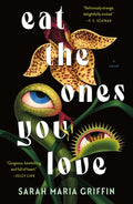 Cover Image for Eat the Ones You Love -- Sarah Maria Griffin, Paperback